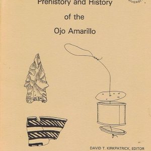 Prehistory and History of the Ojo Amarillo, Volume II