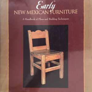 Early New Mexican Furniture: A Handbook of Plans and Building Techniques