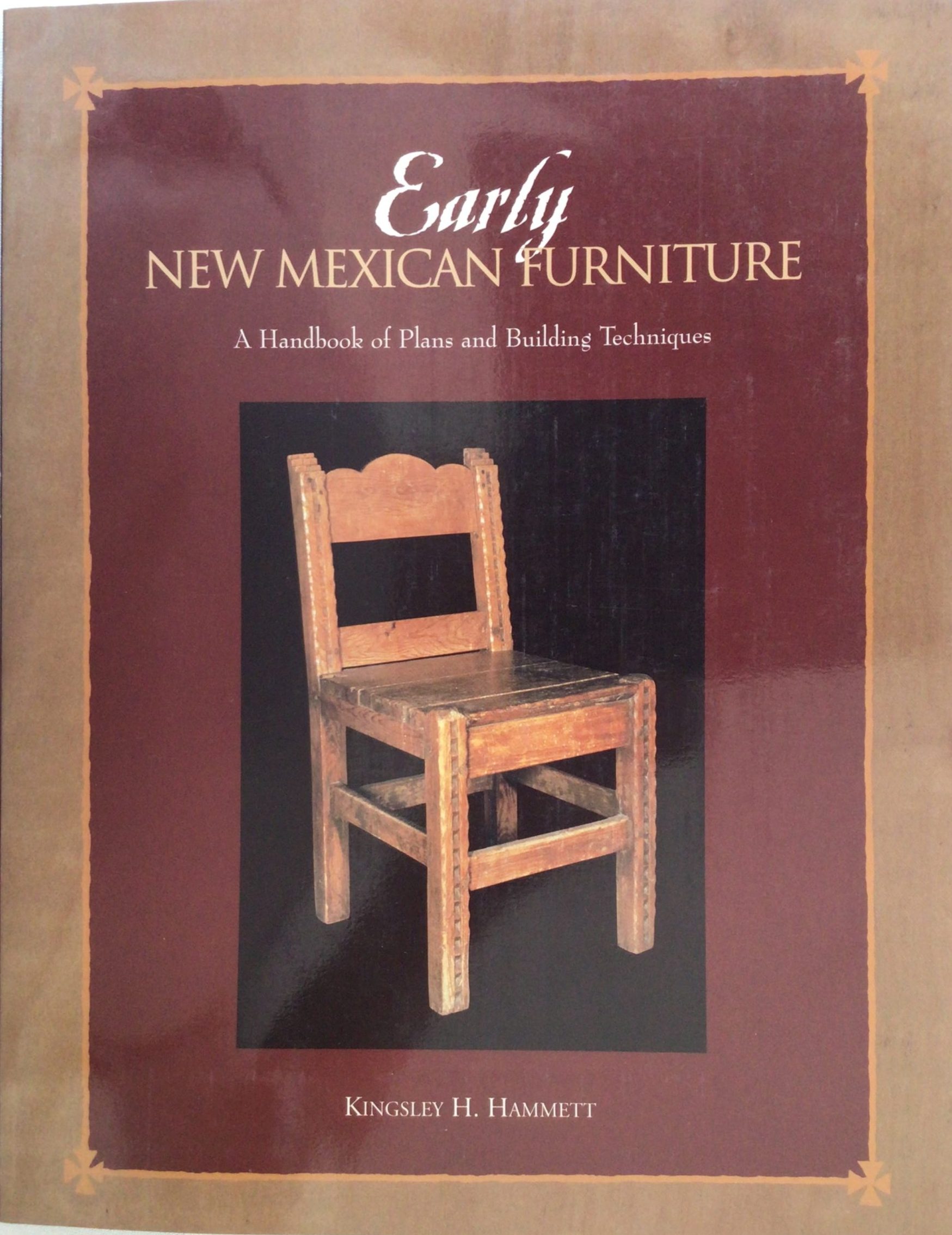 Early New Mexican Furniture: A Handbook of Plans and Building Techniques