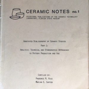 Ceramic Notes no. 1: Annotated Bibliography of Ceramic Studies Part 1: Analysis: Technical and Ethnographic Approaches to Pottery Production and Use