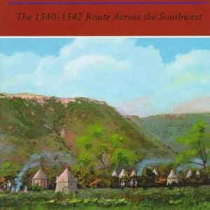 The Coronado Expedition to Tierra Nueva: The 1540-1542 Route Across the Southwest