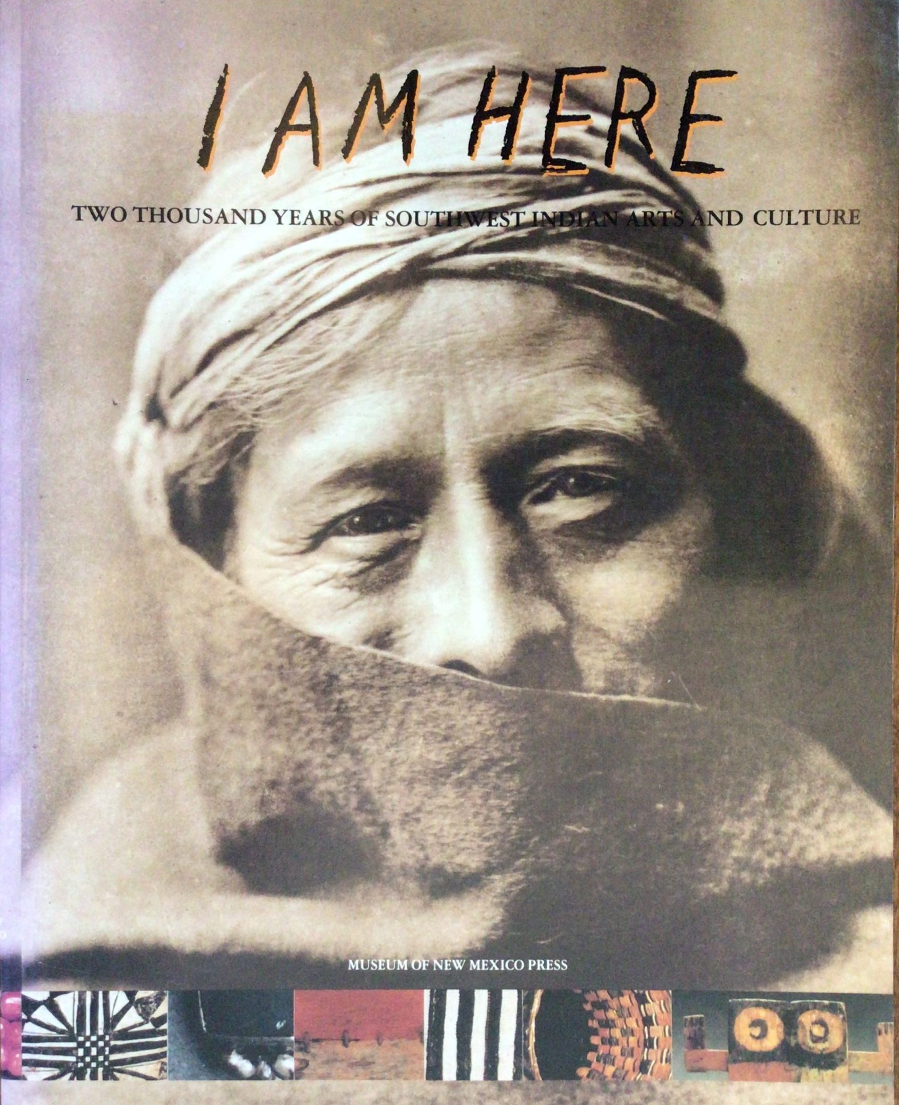 I Am Here: Two Thousand Years of Southwest Indian Arts and Culture:
