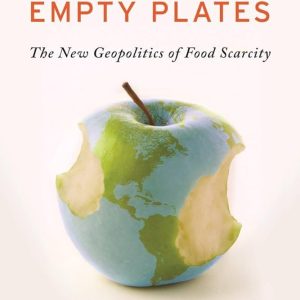 Full Planet, Empty Plates: The New Geopolitics of Food Scarcity