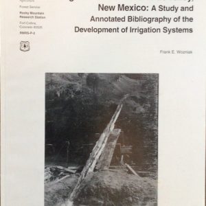 Irrigation in the Rio Grande Valley, New Mexico: A Study and Annotated Bibliography of the Development of Irrigation Systems