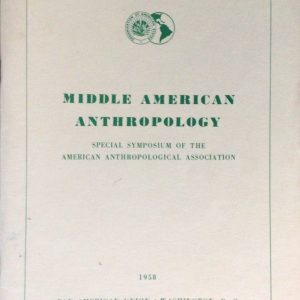 Middle American Anthropology: Special Symposium of the American Anthropological Association: Middle American Archaeology since 1906, et al (Pamphlet)