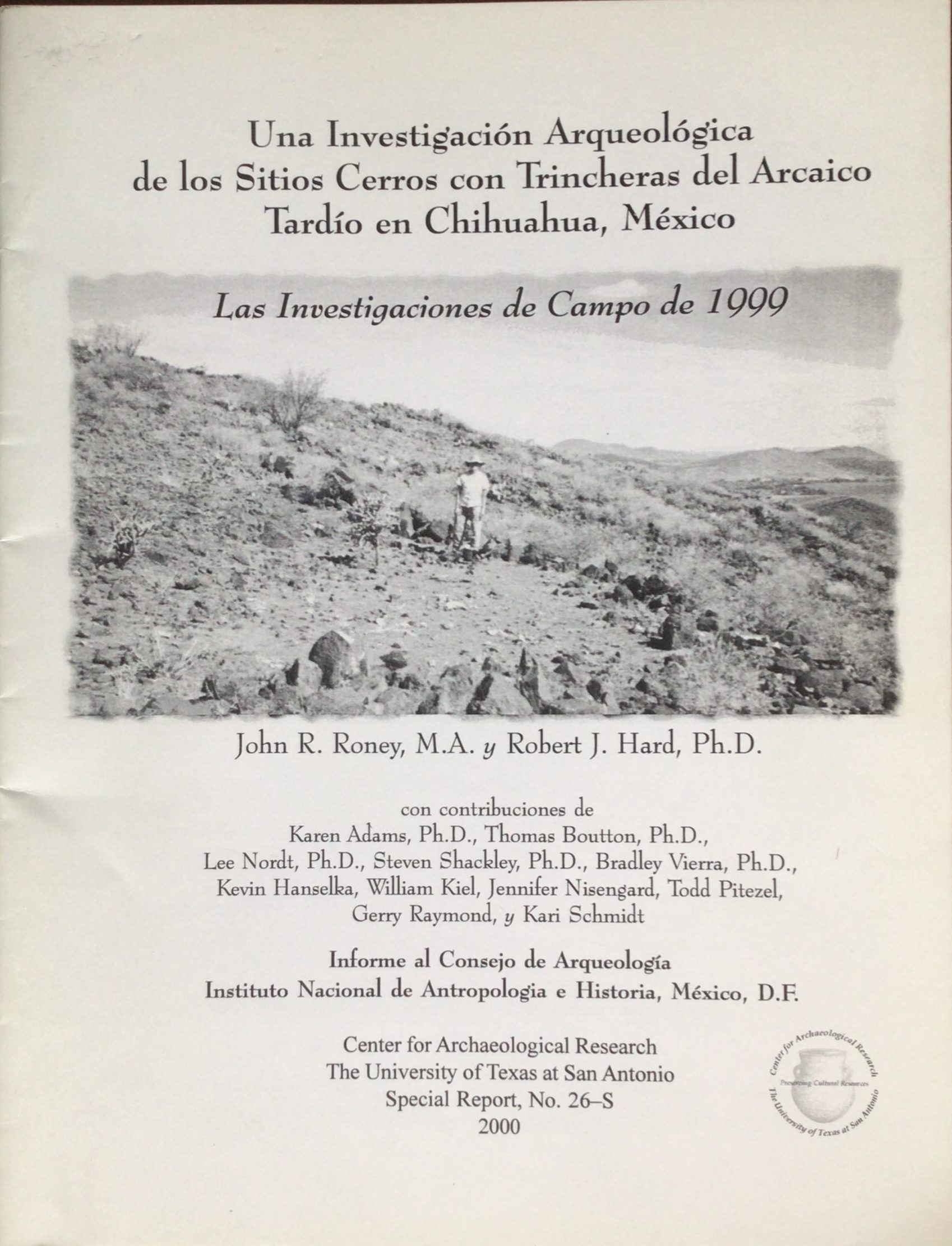 Una Investigación Arqueológica de los Sitios Cerros Con Trincheras del Arcáico Tardío en Chihuahua, México: Las Investigaciones de Campo de 1999 / An Archaeological Investigation of Late Archaic Trench Hill Sites in Chihuahua, Mexico