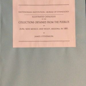 Illustrated Catalogue of the Collections Obtained from the Pueblos of Zuñi, New Mexico and Wolpi, Arizona, in 1881