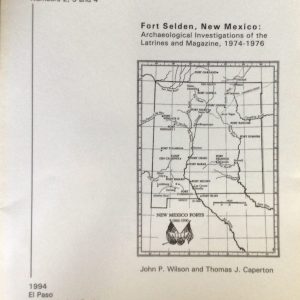The Artifact (Journal), Volume 32, Numbers 2, 3, and 4: Fort Selden, New Mexico: Archaeological investigation of Latrines and Magazines, 1974-1976