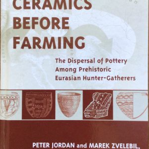 Ceramics Before Farming: The Dispersal of Pottery Among Prehistoric Eurasian Hunter-Gatherers