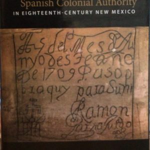 Pueblo Indians and Spanish Colonial Authority in Eighteenth-Century New Mexico