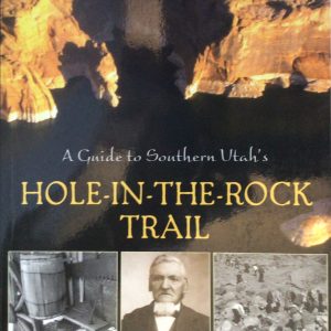 A Guide to Southern Utah's Hole-in-the-Rock Trail