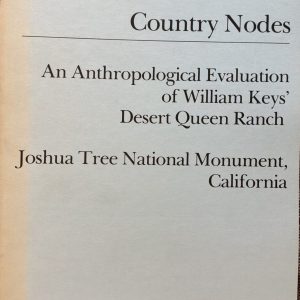 Country Nodes: An Anthropological Evaluation of William Keys' Desert Queen Ranch, Joshua Tree National Monument, California