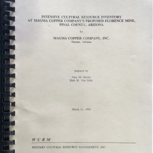 Intensive Cultural Resource Inventory at Magma Copper Company's Proposed Florence Mine, Pinal County, Arizona