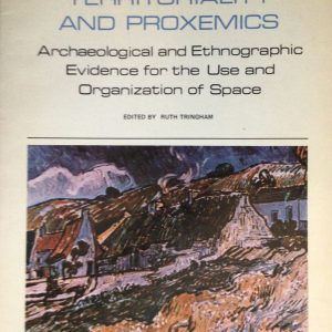 Territoriality and Proxemics: Archaeological and Ethnographic Evidence for the Use and Organization of Space