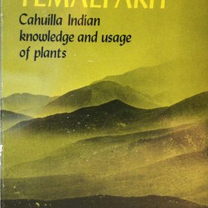 Temalpakh: Cahuilla Indian knowledge and usage of plants